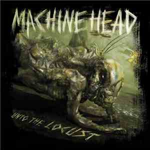 Machine Head  - Unto The Locust FLAC