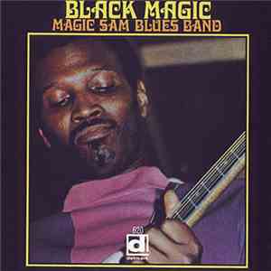 Magic Sam Blues Band - Black Magic FLAC