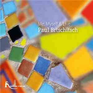 Paul Brtschitsch - Me, Myself & Live FLAC