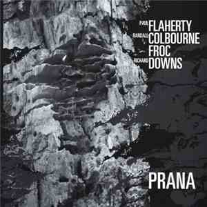 Paul Flaherty / Randall Colbourne / Froc / Richard Downs - Prana FLAC