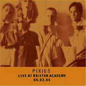 Pixies - Live At Brixton Acadamy - 06.03.04 FLAC