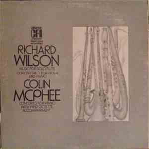 Richard Wilson  / Colin McPhee - Music For Solo Flute / Concert Piece For Violin And Piano / Concerto For Piano With Wind Octette Accompaniment FLAC