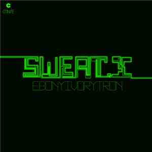 Sweat.X - Ebonyivorytron FLAC