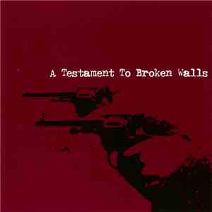 Various - A Testament To Broken Walls FLAC