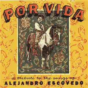 Various - Por Vida: A Tribute To The Songs Of Alejandro Escovedo FLAC