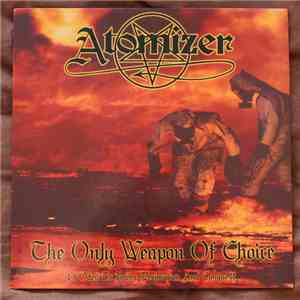 Atomizer  - The Only Weapon Of Choice - 13 Odes To Power, Decimation And Conquest FLAC