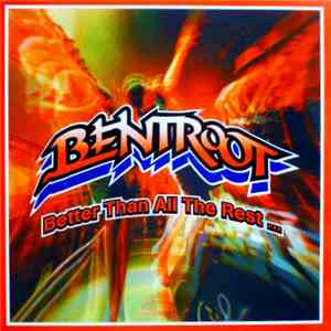 Bentroot - Better Than All The Rest ... FLAC