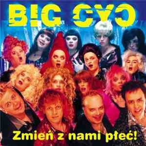 Big Cyc - Zmień Z Nami Płeć FLAC