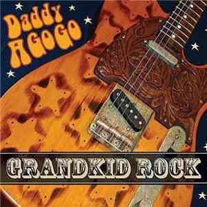 Daddy A Go Go - Grandkid Rock FLAC