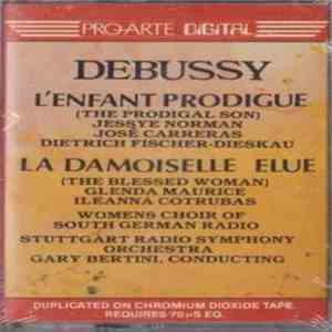 Debussy - Jessye Norman • José Carreras • Dietrich Fischer-Dieskau, Glenda Maurice • Ileana Cotrubas, Women's Choir Of South German Radio, Stuttgart Radio Symphony Orchestra, Gary Bertini - L'Enfant Prodigue (The Prodigal Son) / La Damoiselle Élue (The Bl FLAC