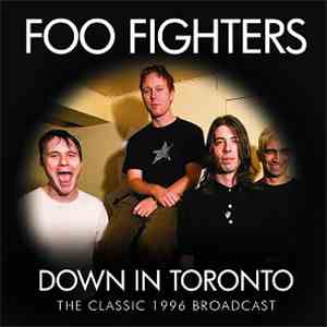 Foo Fighters - Down In Toronto FLAC