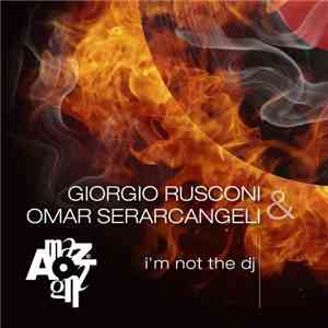 Giorgio Rusconi & Omar Serarcangeli - I'm Not The DJ FLAC