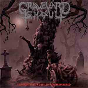 Graveyard Ghoul - Slaughtered - Defiled - Dismembered FLAC