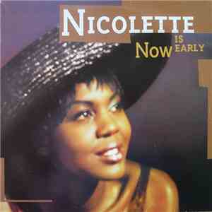 Nicolette - Now Is Early FLAC