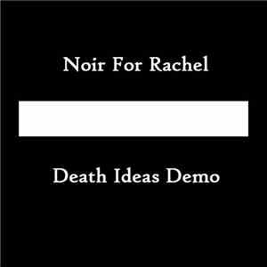 Noir For Rachel - Death Ideas Demo FLAC