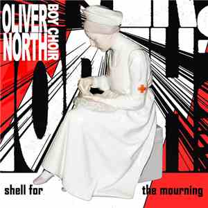 Oliver North Boy Choir - Shell For The Mourning FLAC