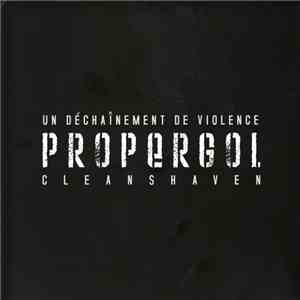 Propergol - Un Déchaînement De Violence / Cleanshaven FLAC