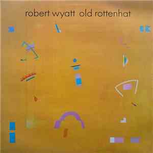 Robert Wyatt - Old Rottenhat FLAC