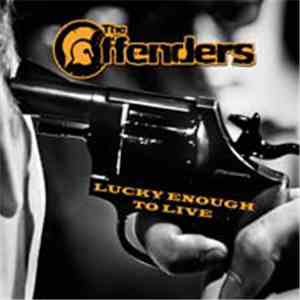 The Offenders - Lucky Enough To Live FLAC