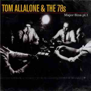 Tom Allalone & The 78s - Major Sins Pt. 1 FLAC