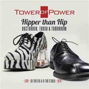 Tower Of Power - Hipper Than Hip: Yesterday, Today & Tomorrow (Live On The Air & In The Studio 1974) FLAC
