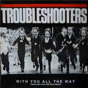 Troubleshooters  - With You All The Way FLAC