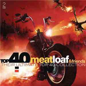 Various - Meatloaf & Friends - Their Ultimate Top 40 Collection FLAC