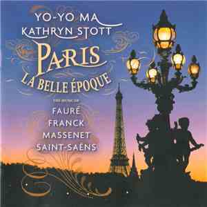 Yo-Yo Ma, Kathryn Stott - Fauré • Franck • Massenet • Saint-Saëns - Paris La Belle Époque FLAC