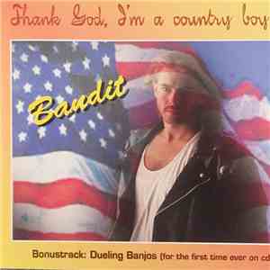 Bandit  - Thank God, I'm A Country Boy FLAC