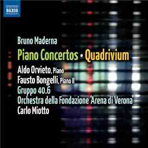 Bruno Maderna - Aldo Orvieto, Fausto Bongelli, Gruppo 40.6, Orchestra Della Fondazione 'Arena Di Verona', Carlo Miotto - Piano Concertos - Quadrivium FLAC