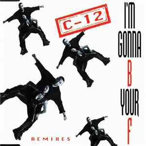 C-12 - I'm Gonna B Your F (Remixes) FLAC