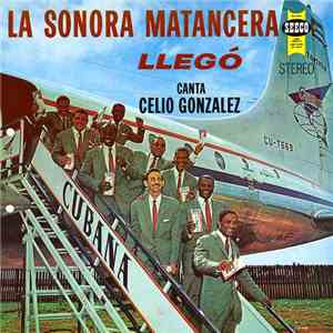 Celio González Con La Sonora Matancera - La Sonora Matancera Llegó FLAC