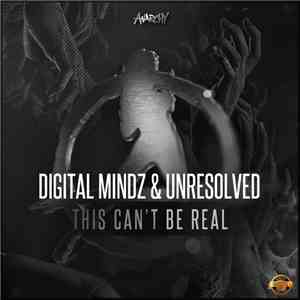Digital Mindz & Unresolved - This Can't Be Real FLAC