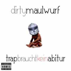 DirtyMaulwurf - Trap Braucht Kein Abitur FLAC
