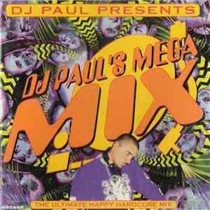 DJ Paul - DJ Paul's Megamix - The Ultimate Happy Hardcore Mix FLAC