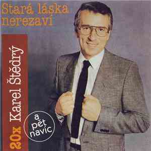 Karel Štědrý - 20x Karel Štědrý - Stará Láska Nerezaví (A Pět Navíc) FLAC
