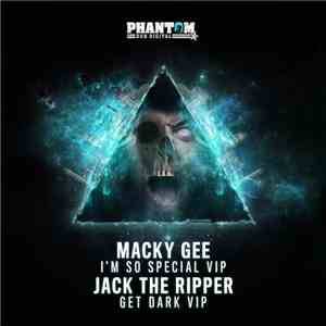 Macky Gee / Jack The Ripper - I'm So Special VIP / Get Dark VIP FLAC