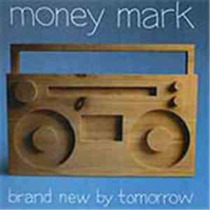 Money Mark - Brand New By Tomorrow FLAC