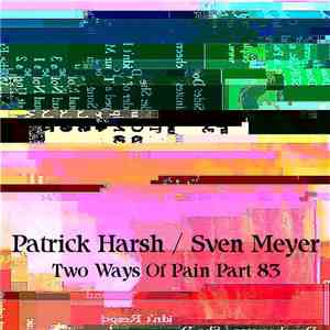 Patrick Harsh / Sven Meyer - Two Ways Of Pain Part 83 FLAC