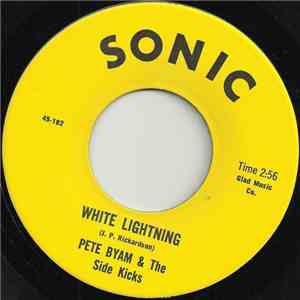 Pete Byam & The Side Kicks - White Lightning / Thank You Again For Loving Me FLAC
