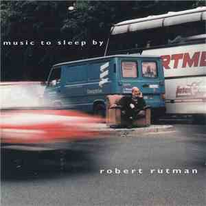 Robert Rutman - Music To Sleep By FLAC