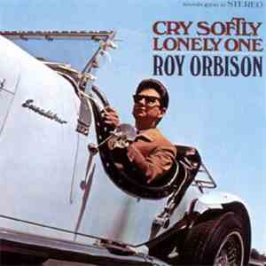 Roy Orbison - Cry Softly Lonely One FLAC
