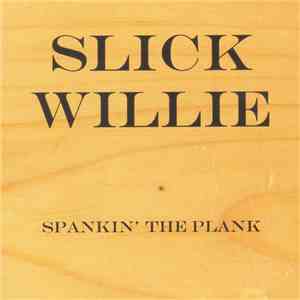 Slick Willie Band - Spankin' The Plank FLAC