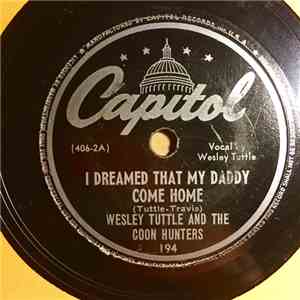 Wesley Tuttle And The Coon Hunters - I Dreamed That My Daddy Come Home / Rainin' On The Mountain FLAC
