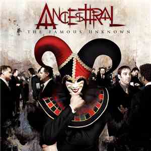 Ancesttral - The Famous Unknown FLAC