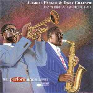 Charlie Parker & Dizzy Gillespie - Diz 'N Bird At Carnegie Hall FLAC