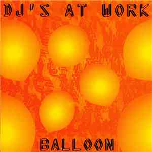 DJ's At Work - Balloon FLAC