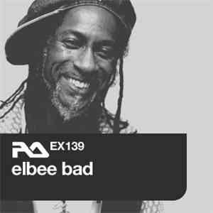 Elbee Bad - RA.EX139 Elbee Bad FLAC