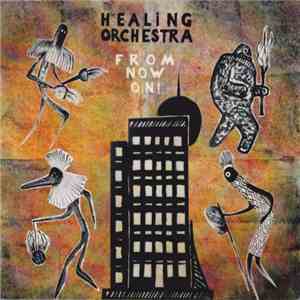Healing Orchestra - From Now On! FLAC