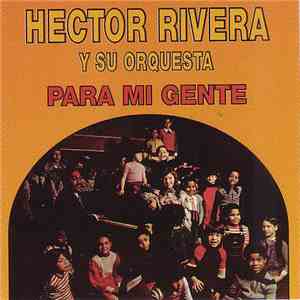 Hector Rivera Y Su Orquesta - Para Mi Gente FLAC